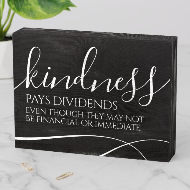 Inspirational Kindness Pays Dividends ... Wooden Box Sign (In Situ Horizontal)