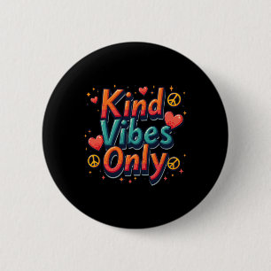 Inspirational Kindness Quote kind Vibes Only' Stic Button