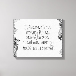 Inspirational Learning to dance in the Rain Quote Canvas Print