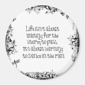 Inspirational Learning to dance in the Rain Quote Magnet