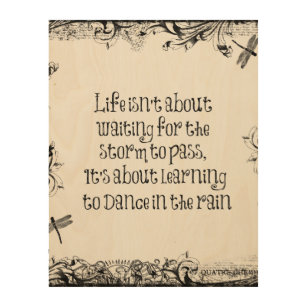 Inspirational Learning to dance in the Rain Quote Wood Wall Art
