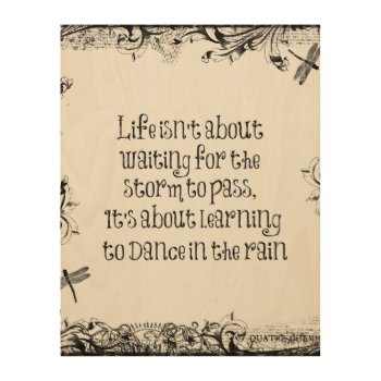 Inspirational Learning To Dance In The Rain Quote Wood Wall Art by QuoteLife at Zazzle