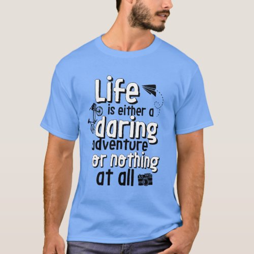 Inspirational Life Daring Adventure Quote T_shirt