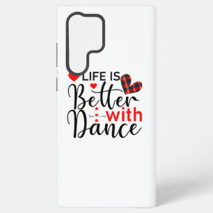 Inspirational "Life is Better with Dance" Samsung Galaxy S22 Ultra Case