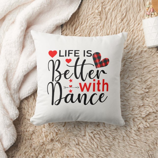 Inspirational "Life is Better with Dance" Throw Pillow (Blanket)