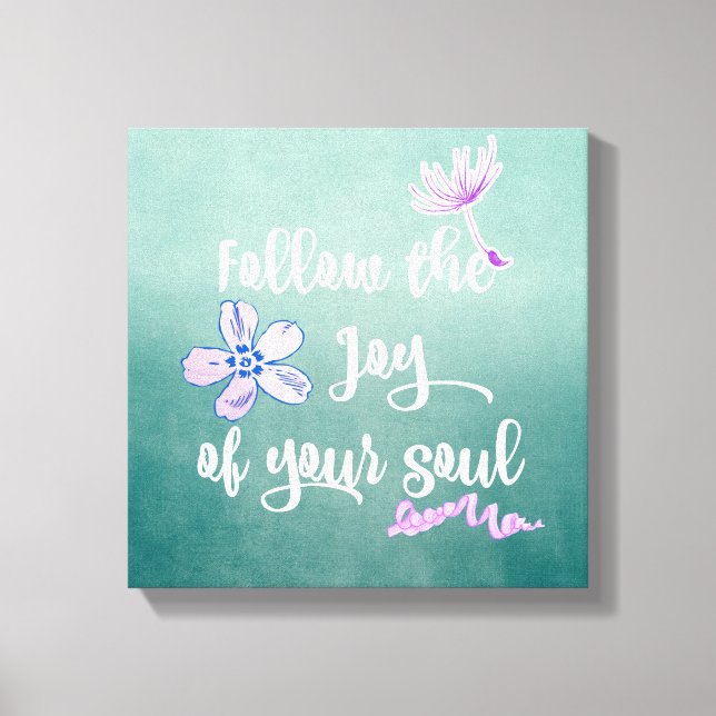 Inspirational Life Joy Quote Canvas Print (Front)