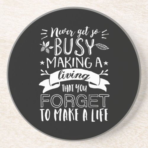 Inspirational Life Quote Appreciate Your Love One Coaster