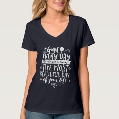 Inspirational Life Quote Beautiful Day T shirt