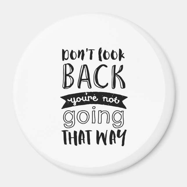 Inspirational Life Quote Don't Look Back Magnet (Front)