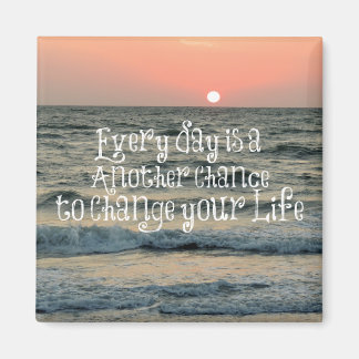 Inspirational Life Quote: Every Day is Magnet
