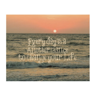 Inspirational Life Quote: Every Day is Wood Wall Art