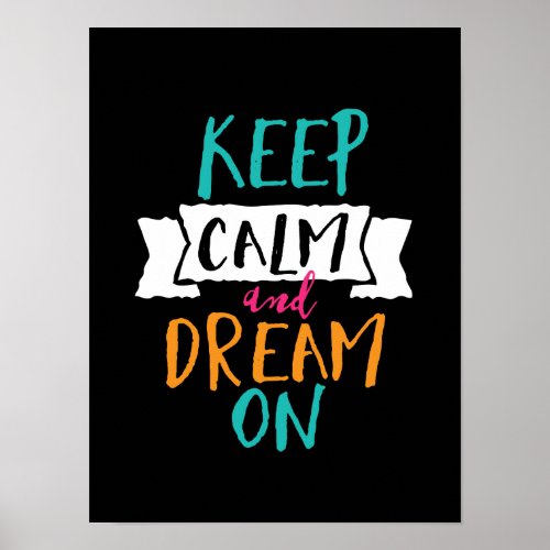 Inspirational Life Quote Keep Calm Dream On Poster