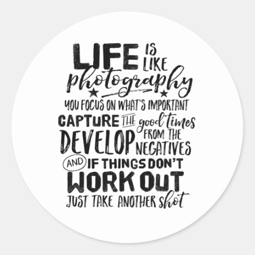 Inspirational Life Quote Photography Photographer Classic Round Sticker