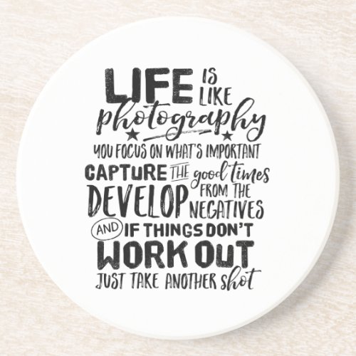 Inspirational Life Quote Photography Photographer Coaster