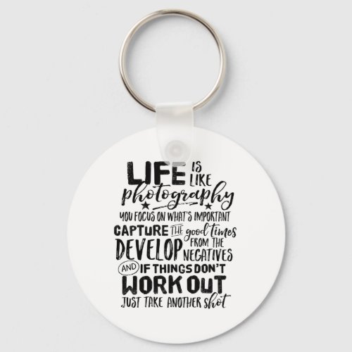 Inspirational Life Quote Photography Photographer Keychain