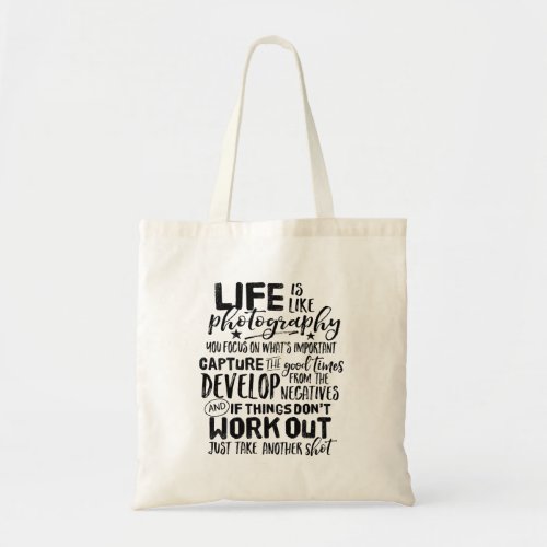 Inspirational Life Quote Photography Photographer Tote Bag