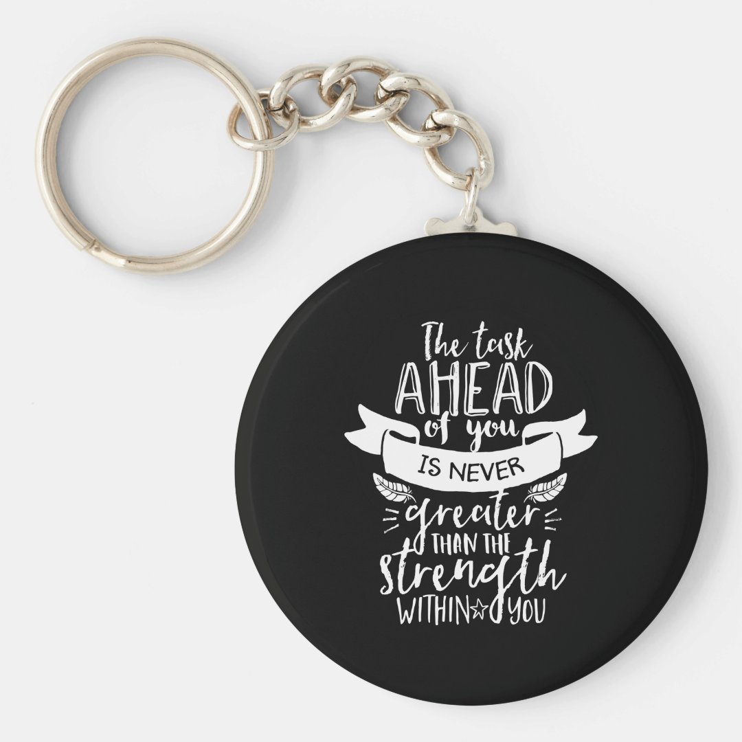 Inspirational Life Quote The Strength Within You Keychain | Zazzle