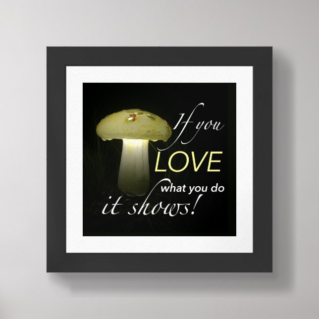 Inspirational Life Quote Typography Mushroom Framed Art (Framed Front)