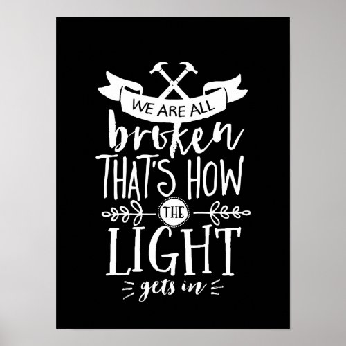 Inspirational Life Quote We Are All Broken Poster