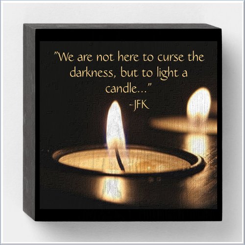 Inspirational Light A Candle JFK Quote Wooden Box Sign