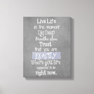 Inspirational Live in the Moment Affirmation Quote Canvas Print