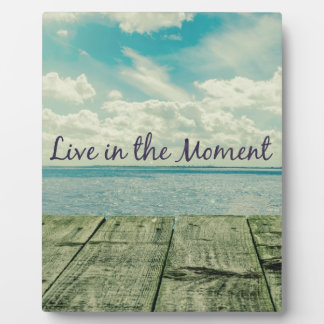 Inspirational Live in the Moment Affirmation Quote Plaque