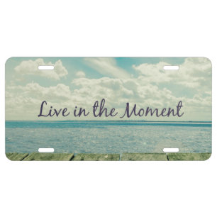 Inspirational Live in the Moment Quote License Plate