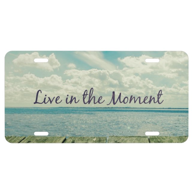 Inspirational Live in the Moment Quote License Plate (Front)