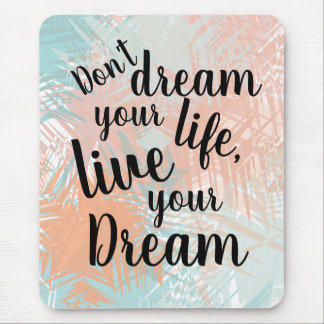 Inspirational Live your Dream Quote Mouse Pad