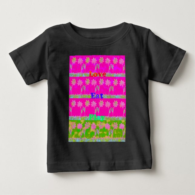 Inspirational Love Eat Play Flower Design Baby T-Shirt (Front)