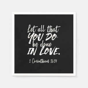Inspirational Love Scripture - 1 Corinthians 16:14 Napkins