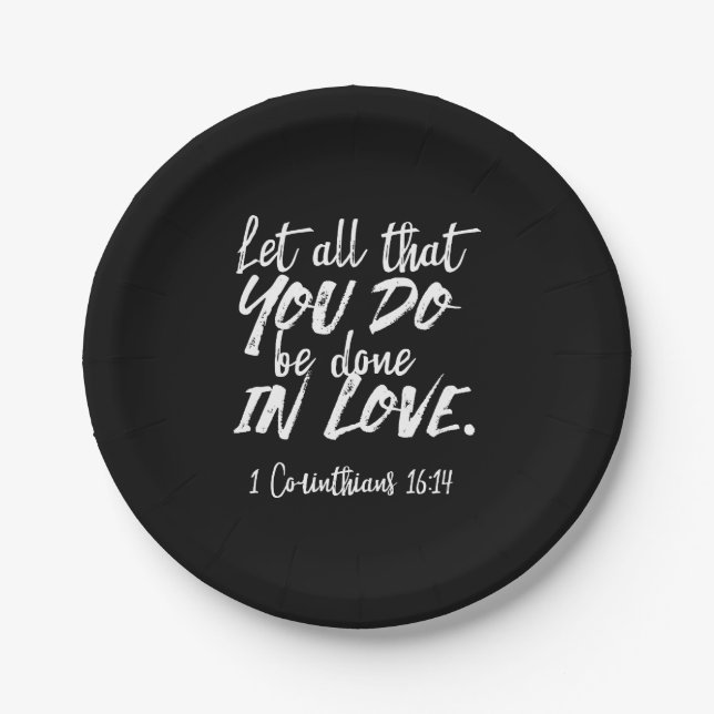 Inspirational Love Scripture - 1 Corinthians 16:14 Paper Plates (Front)