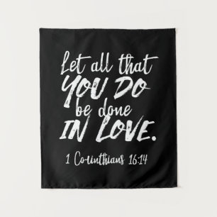 Inspirational Love Scripture - 1 Corinthians 16:14 Tapestry