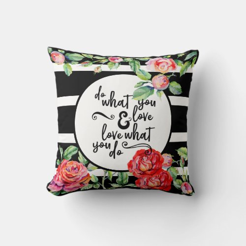 Inspirational Love What You Do Black White ROSES 2 Throw Pillow