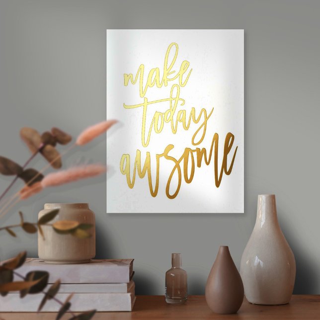 Inspirational Make Today Awesome White Real Foil Prints (Creator Uploaded)