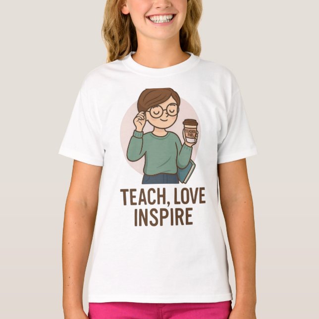 INSPIRATIONAL MESSAGE TEACHER T-SHIRT (Front)