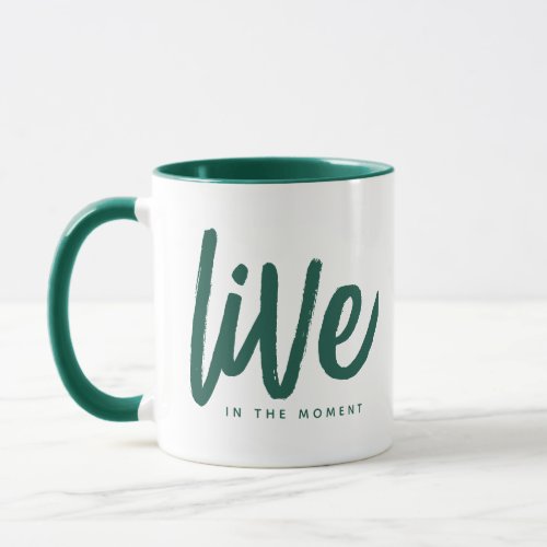 Inspirational Mindfulness Quote Live in the Moment Mug