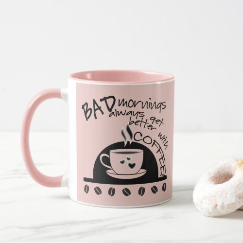 Inspirational Mornings Better With Coffee Pink Mug