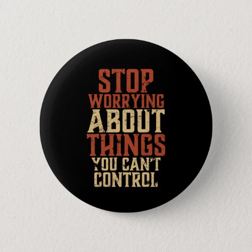 Inspirational Motivation Life Quote Stop Worrying Button