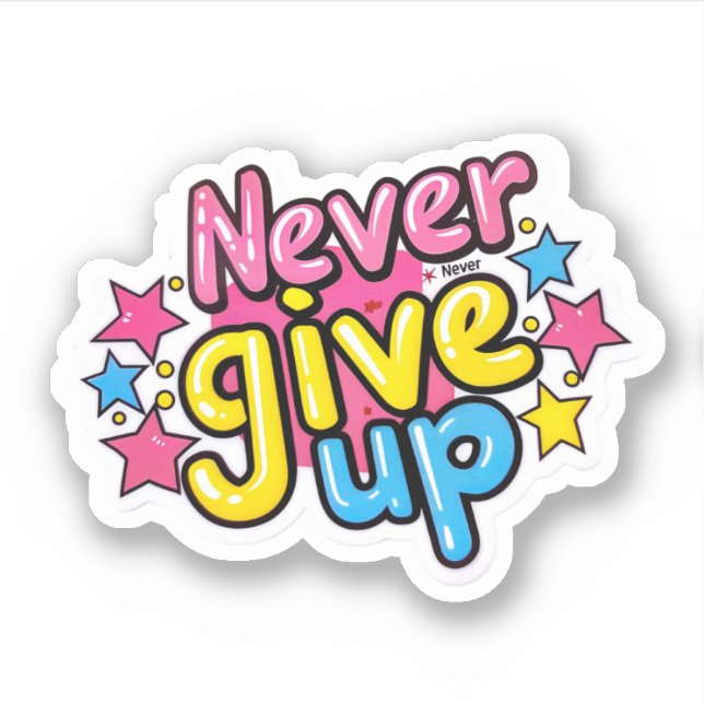 Inspirational Motivation Never Give Up Sticker (Front)