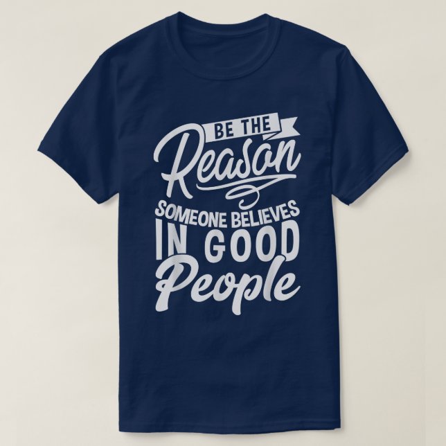 Inspirational Motivation Positive Mindset Be A Goo T-Shirt (Design Front)