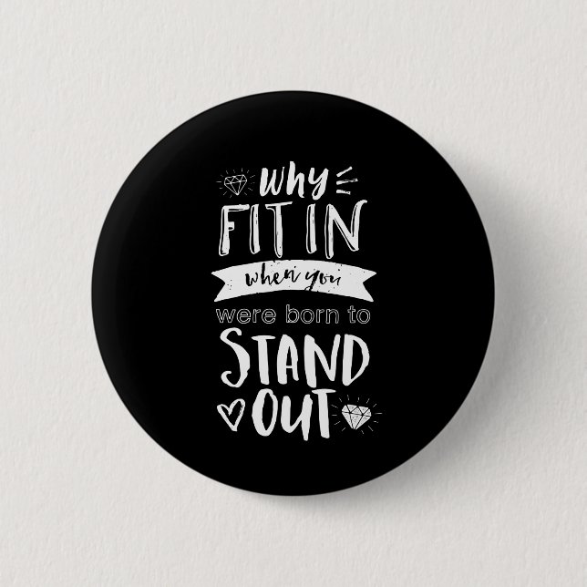 Inspirational Motivation Quote Born To Stand Out Button (Front)
