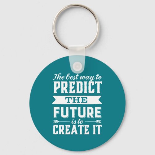 Inspirational Motivation Quote Create The Future Keychain