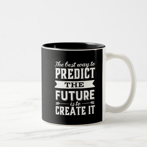 Inspirational Motivation Quote Create The Future Two_Tone Coffee Mug