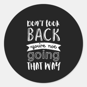 Inspirational Motivation Quote Don't Look Back Classic Round Sticker