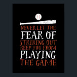 Inspirational Motivational Baseball Sport Quote Poster<br><div class="desc">Never let the fear of striking out keeps you from playing the game. Inspirational and motivational baseball quote to inspire and motivate baseball player like you. It doesn't matter you win or lose. What matters is you try and play. All success begins with failure.</div>