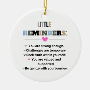 Inspirational Motivational Gifts Little Reminders Ceramic Ornament