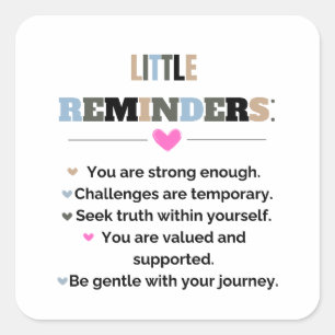 Inspirational Motivational Gifts Little Reminders Square Sticker