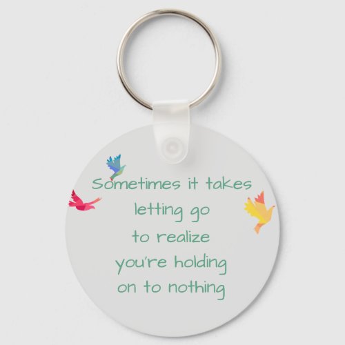 Inspirational Motivational Quote about Holding On Keychain