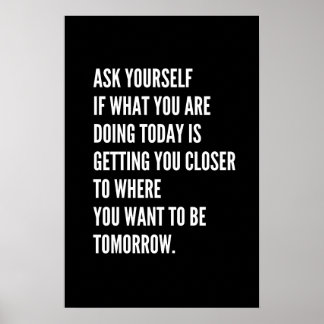 Inspirational Motivational quote, Ask yourself  Poster